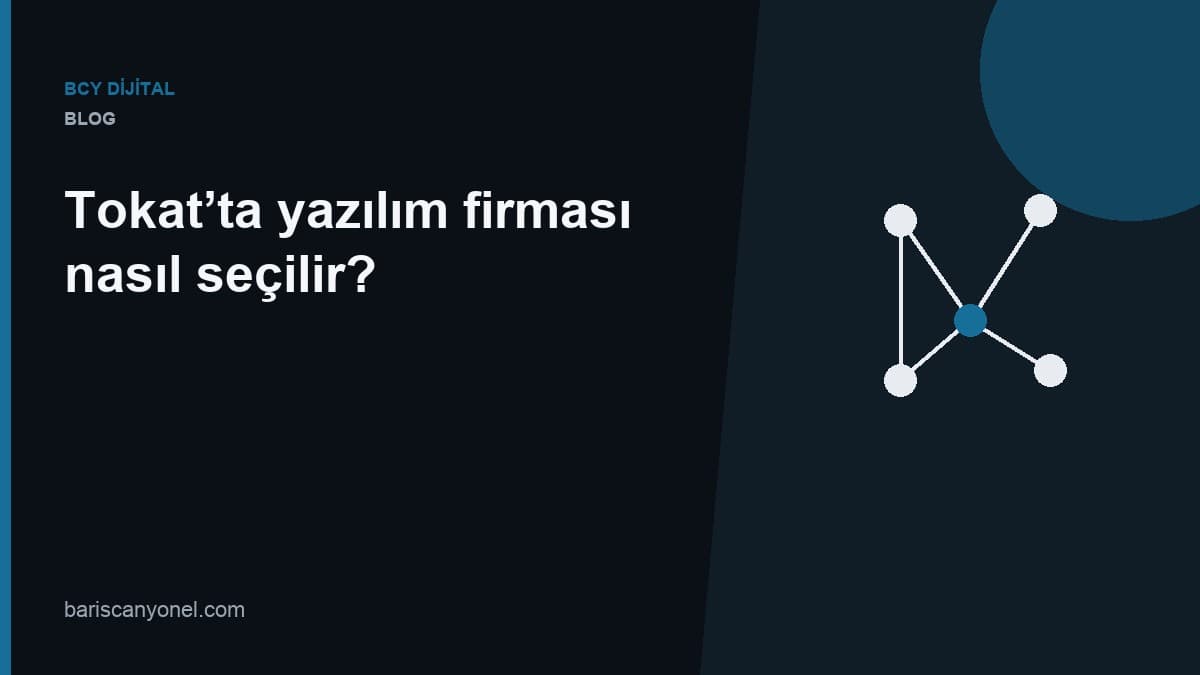 Tokat’ta yazılım firması nasıl seçilir? — BCY Dijital blog kapağı