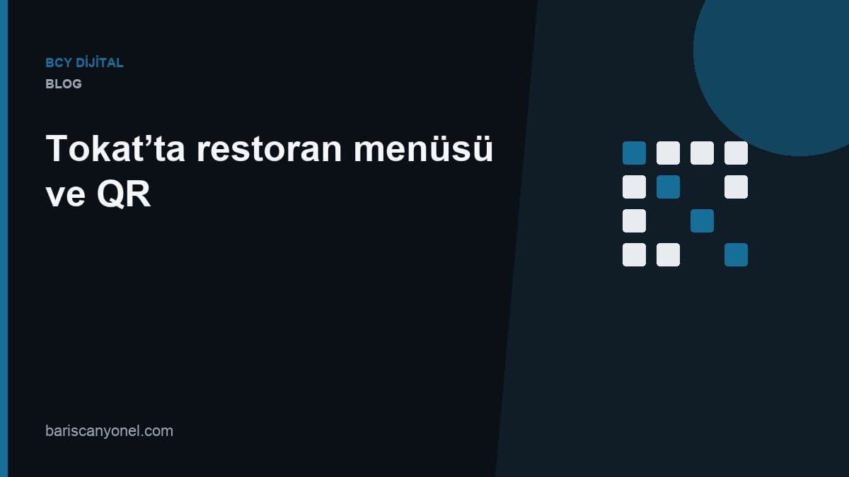Tokat’ta restoran menüsü ve QR — BCY Dijital blog kapağı